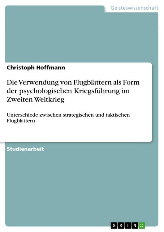 Produktbild: Die Verwendung von Flugbl&auml;ttern als Form der psychologischen Kriegsf&uuml;hrung im Zweiten Weltkrieg