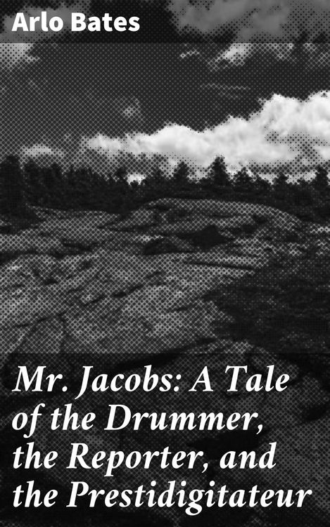 Produktbild: Mr. Jacobs: A Tale of the Drummer, the Reporter, and the Prestidigitateur