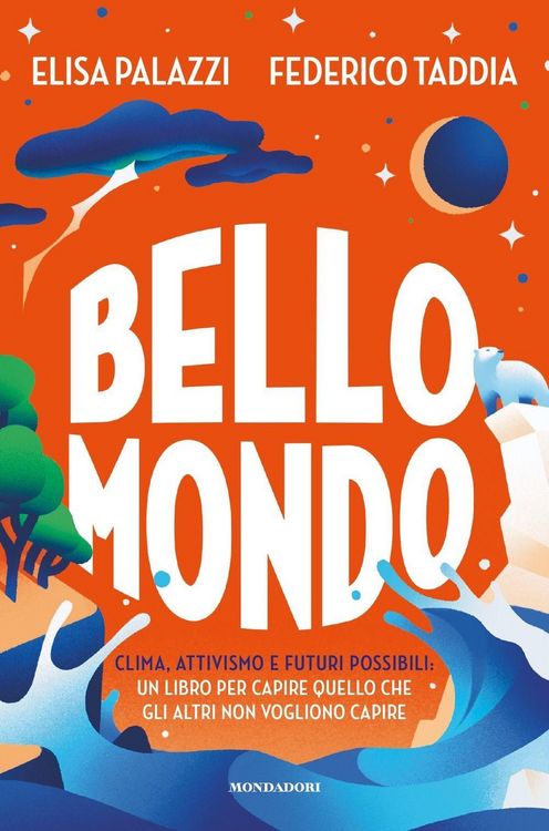 Produktbild: Bello mondo. Clima, attivismo e futuri possibili: un libro per capire quello che gli altri non vogliono capire