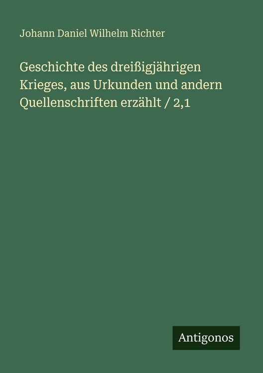 Produktbild: Geschichte des drei&szlig;igj&auml;hrigen Krieges, aus Urkunden und andern Quellenschriften erz&auml;hlt / 2,1