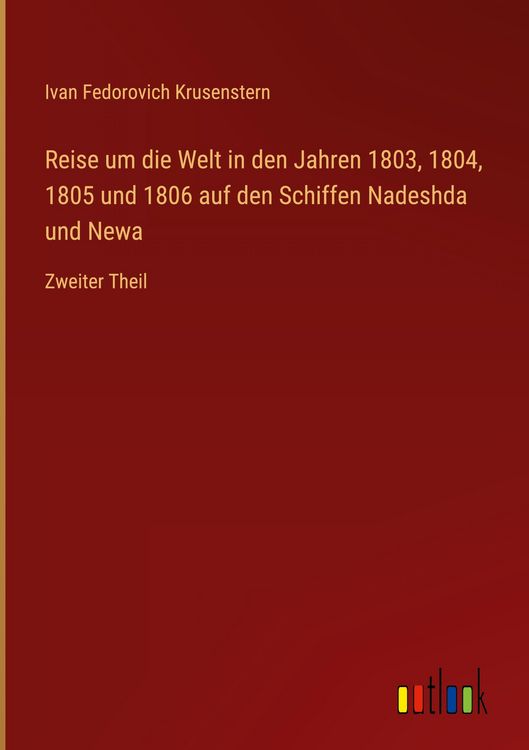 Produktbild: Reise um die Welt in den Jahren 1803, 1804, 1805 und 1806 auf den Schiffen Nadeshda und Newa