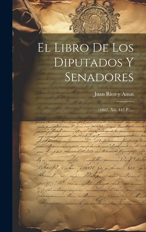 Produktbild: El Libro De Los Diputados Y Senadores: (1862. Xii, 447 P.)...