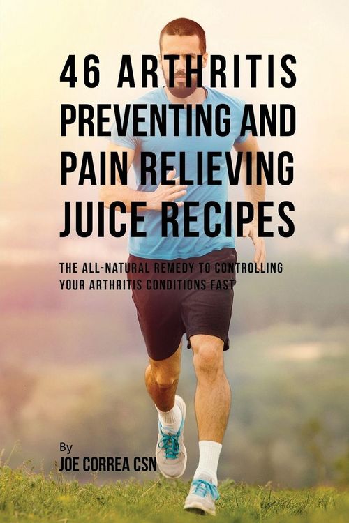 Produktbild: 46 Arthritis Preventing and Pain Relieving Juice Recipes