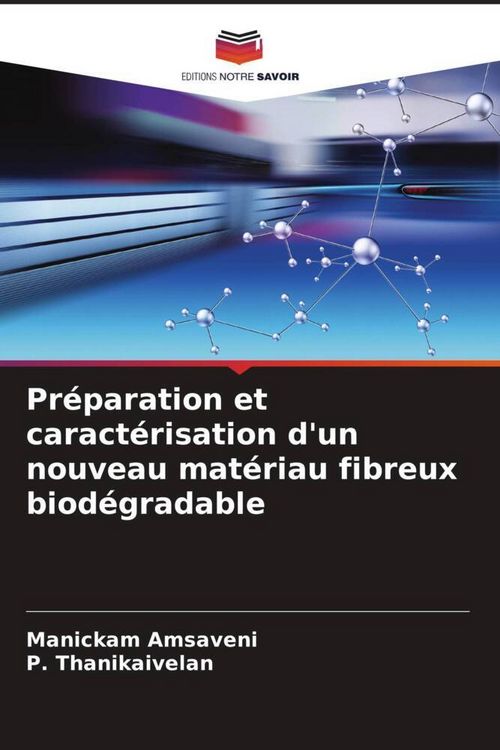 Produktbild: Pr&eacute;paration et caract&eacute;risation d'un nouveau mat&eacute;riau fibreux biod&eacute;gradable