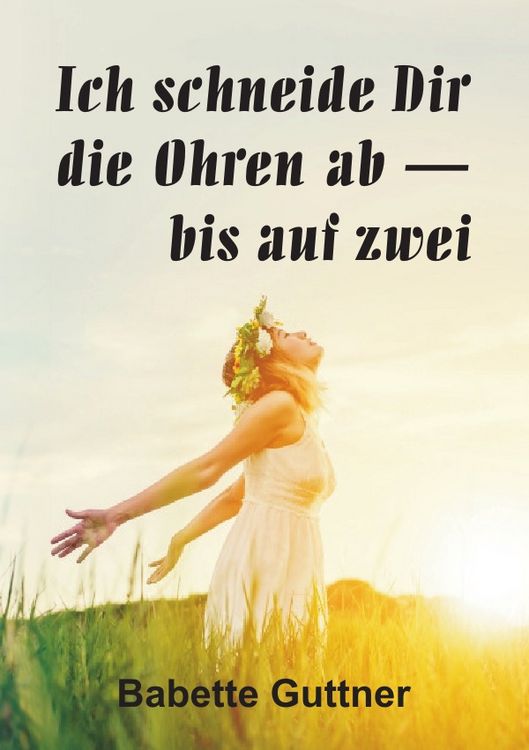 Produktbild: Ich schneide dir die Ohren ab - bis auf zwei