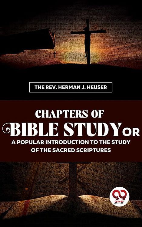 Produktbild: Chapters Of Bible Study Or A Popular Introduction To The Study Of The Sacred Scriptures