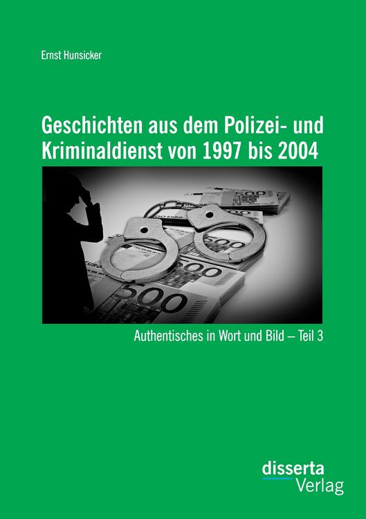 Produktbild: Geschichten aus dem Polizei- und Kriminaldienst von 1997 bis 2004: Authentisches in Wort und Bild &ndash; Teil 3