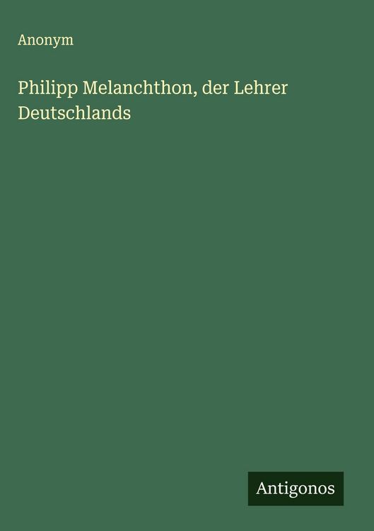 Produktbild: Philipp Melanchthon, der Lehrer Deutschlands