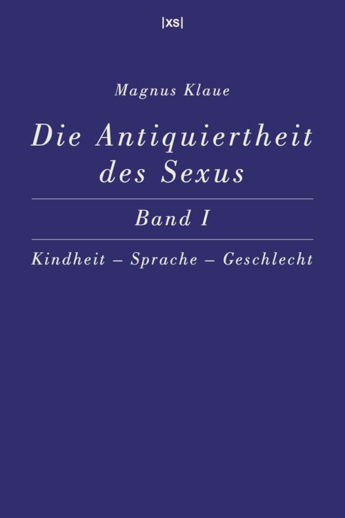 Produktbild: Die Antiquiertheit des Sexus &ndash; Band I