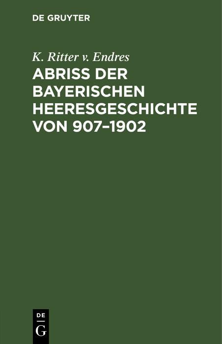 Produktbild: Abri&szlig; der Bayerischen Heeresgeschichte von 907-1902