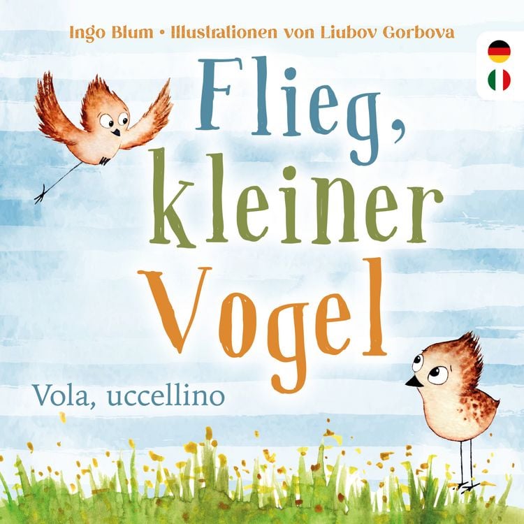 Produktbild: Flieg, kleiner Vogel. - Vola, uccellino.