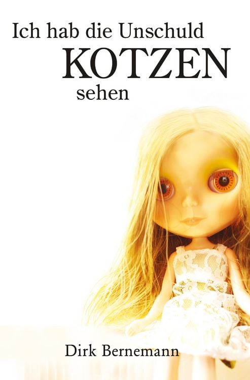 Bild vom Artikel Ich hab die Unschuld kotzen sehen vom Autor Dirk Bernemann