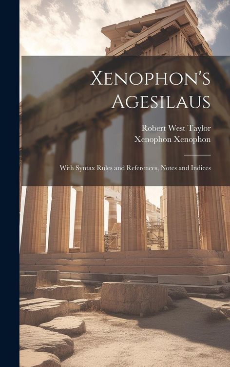 Produktbild: Xenophon's Agesilaus; With Syntax Rules and References, Notes and Indices