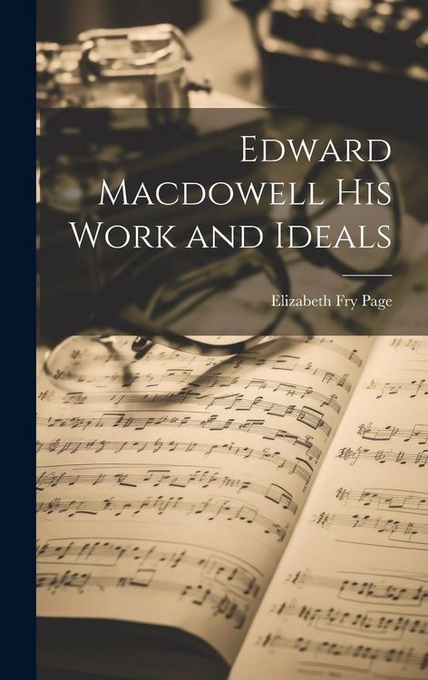 Produktbild: Edward Macdowell his Work and Ideals