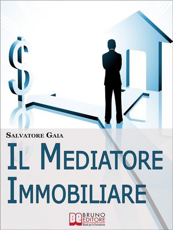 Produktbild: Il Mediatore Immobiliare. Come Essere un Mediatore Abile e Stimato nel Lavoro. (Ebook Italiano - Anteprima Gratis)