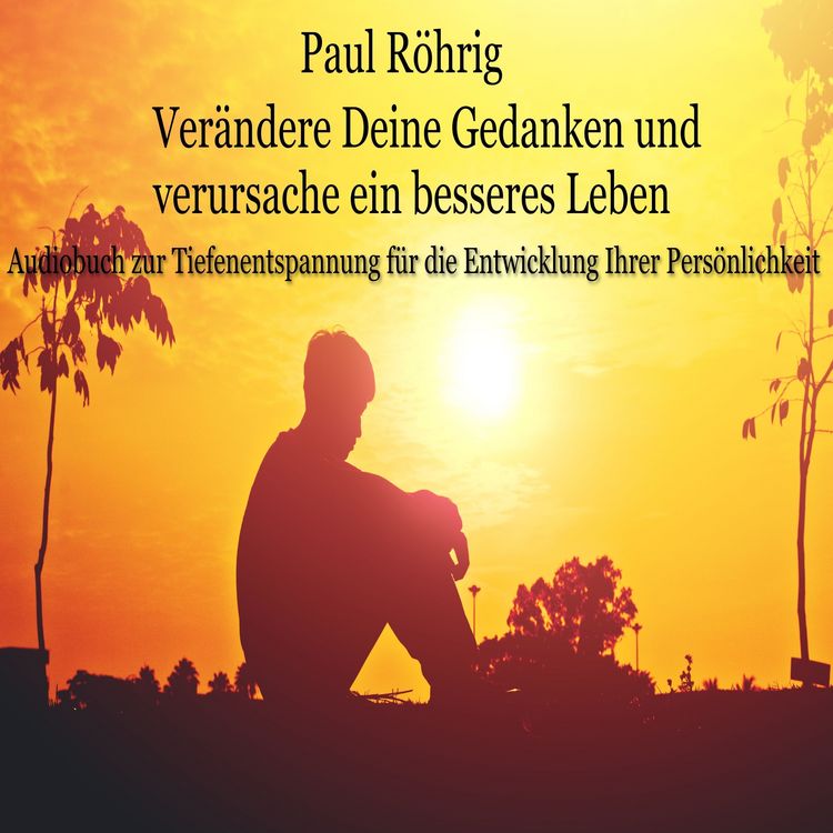 Produktbild: Ver&auml;ndere Deine Gedanken und verursache ein besseres Leben
