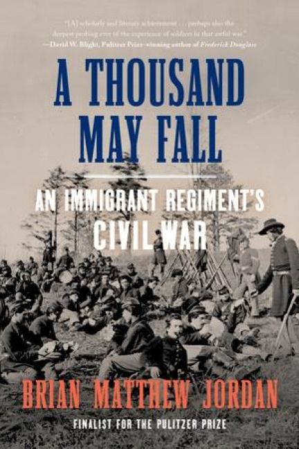 Produktbild: A Thousand May Fall - An Immigrant Regiment`s Civil War