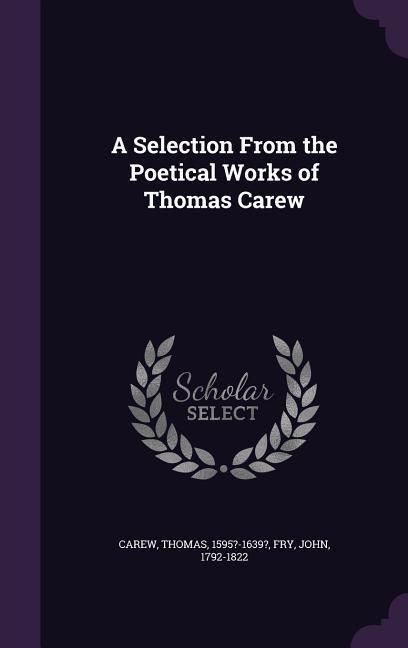 Produktbild: A Selection From the Poetical Works of Thomas Carew