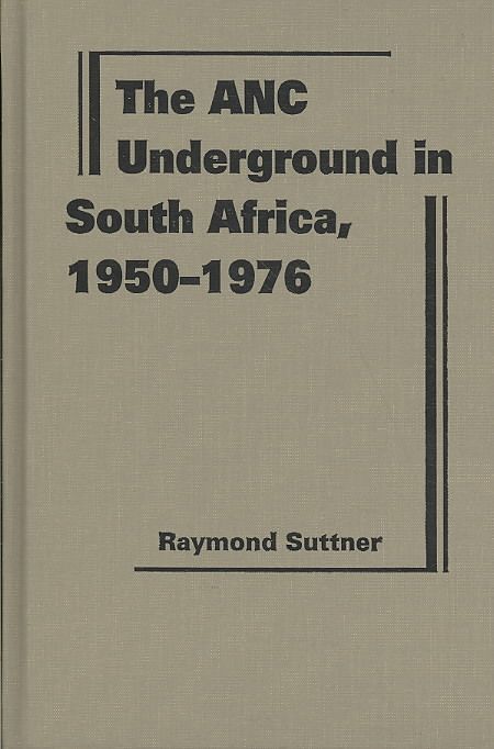 Produktbild: Suttner, R:  The ANC Underground in South Africa, 1950-1976