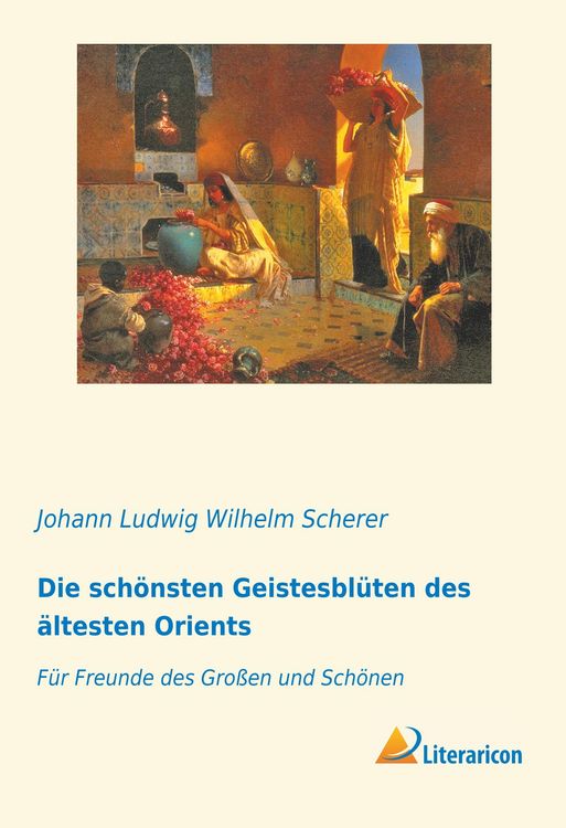 Produktbild: Die sch&ouml;nsten Geistesbl&uuml;ten des &auml;ltesten Orients