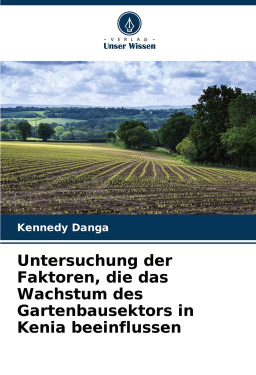 Produktbild: Untersuchung der Faktoren, die das Wachstum des Gartenbausektors in Kenia beeinflussen