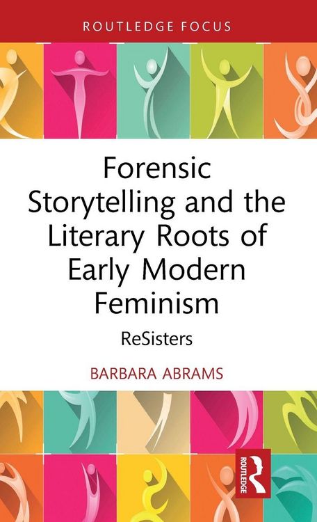 Produktbild: Forensic Storytelling and the Literary Roots of Early Modern Feminism