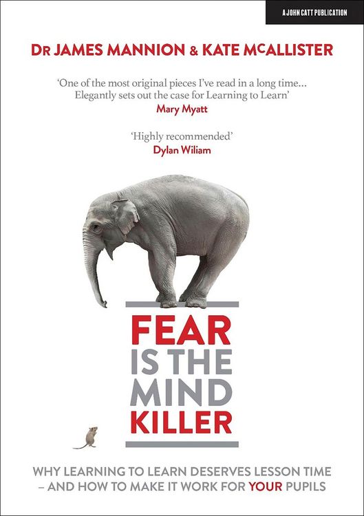Produktbild: Fear Is The Mind Killer: Why Learning to Learn deserves lesson time - and how to make it work for your pupils