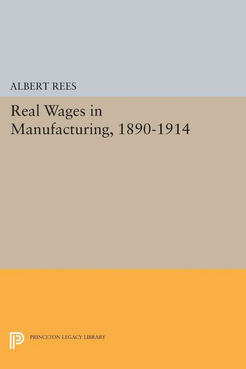 Produktbild: Real Wages in Manufacturing, 1890-1914