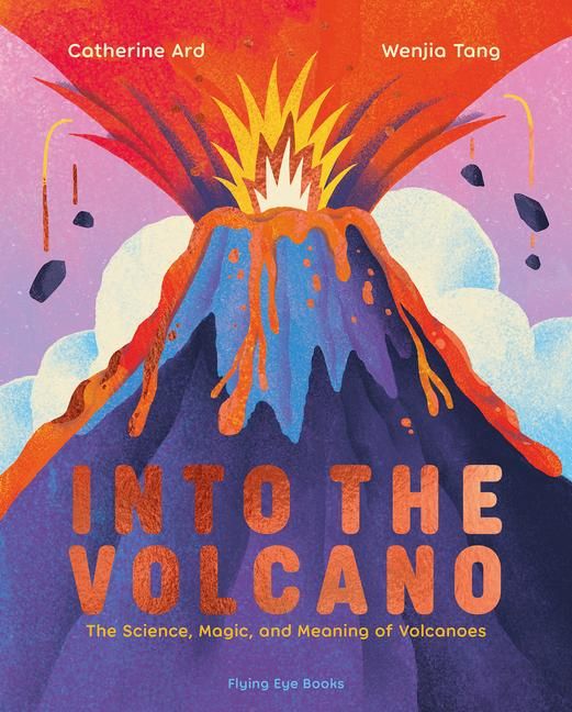 Produktbild: Into the Volcano: The Science, Magic and Meaning of Volcanoes