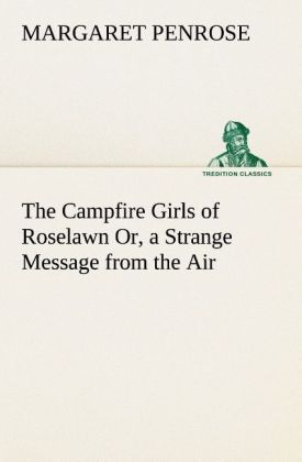 Produktbild: The Campfire Girls of Roselawn Or, a Strange Message from the Air