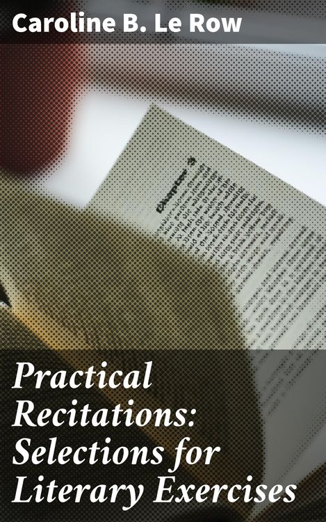 Produktbild: Practical Recitations: Selections for Literary Exercises