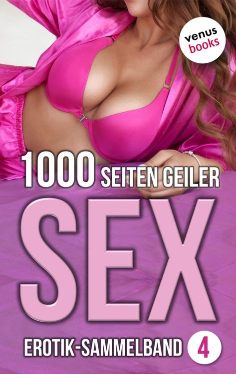 Produktbild: 1000 Seiten geiler Sex - Verf&uuml;hrerisch hei&szlig;! (Erotik ab 18, unzensiert)