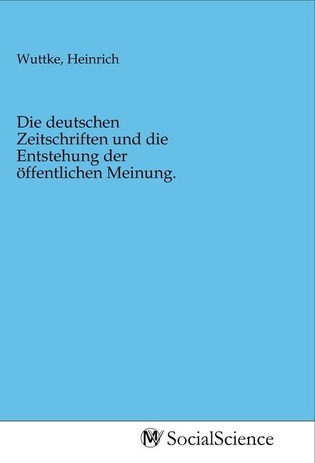 Produktbild: Die deutschen Zeitschriften und die Entstehung der &ouml;ffentlichen Meinung.