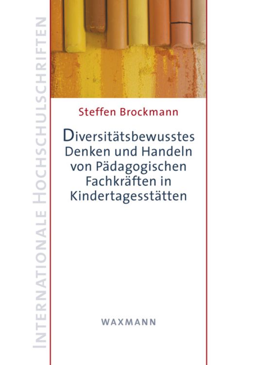 Bild vom Artikel Diversitätsbewusstes Denken und Handeln von Pädagogischen Fachkräften in Kindertagesstätten vom Autor Steffen Brockmann
