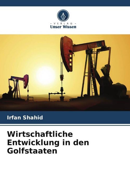 Produktbild: Wirtschaftliche Entwicklung in den Golfstaaten
