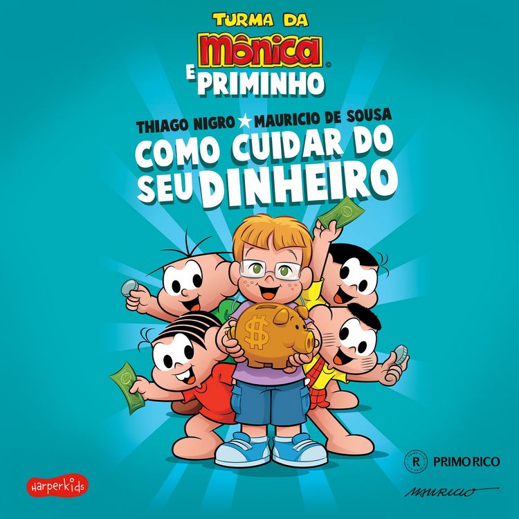 Produktbild: Como cuidar do seu dinheiro &ndash; Dicas para as crian&ccedil;as de Thiago Nigro, o Primo Rico, com a Turma da M&ocirc;nica
