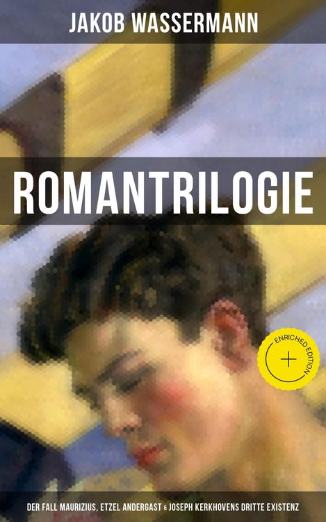 Produktbild: Romantrilogie: Der Fall Maurizius, Etzel Andergast & Joseph Kerkhovens dritte Existenz
