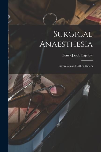 Produktbild: Surgical Anaesthesia: Addresses and Other Papers