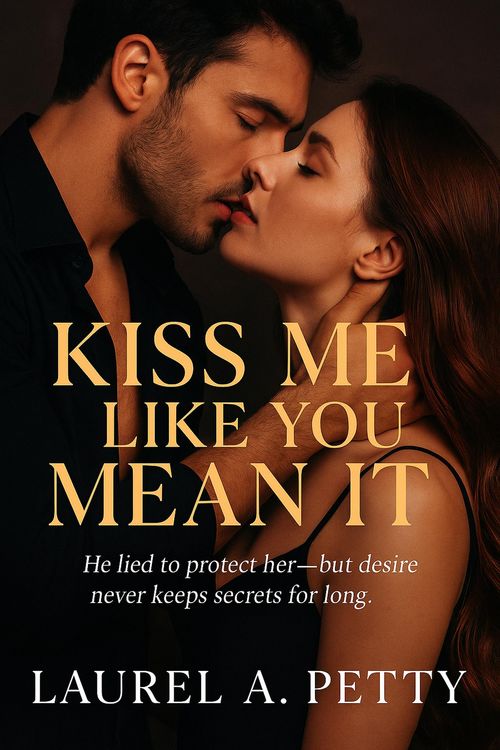 Produktbild: Kiss Me Like You Mean It; He lied to protect her-but desire never keeps secrets for long