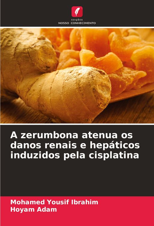 Produktbild: A zerumbona atenua os danos renais e hep&aacute;ticos induzidos pela cisplatina