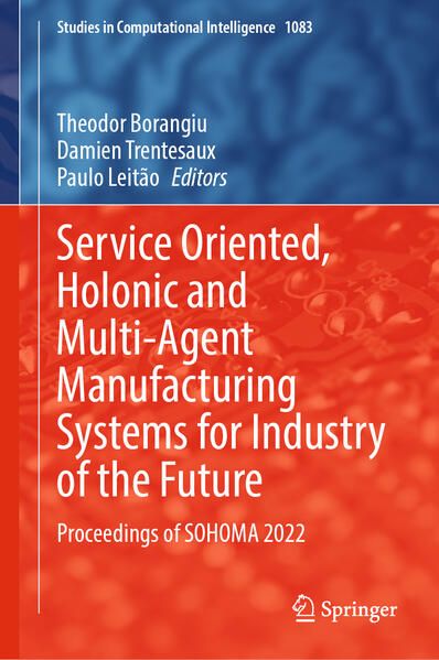 Produktbild: Service Oriented, Holonic and Multi-Agent Manufacturing Systems for Industry of the Future