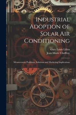 Produktbild: Industrial Adoption of Solar air Conditioning: Measurement Problems, Solutions and Marketing Implications