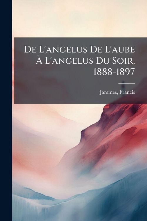 Produktbild: De L'angelus De L'aube &Atilde; L'angelus Du Soir, 1888-1897