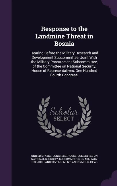 Produktbild: Response to the Landmine Threat in Bosnia: Hearing Before the Military Research and Development Subcommittee, Joint With the Military Procurement Subc