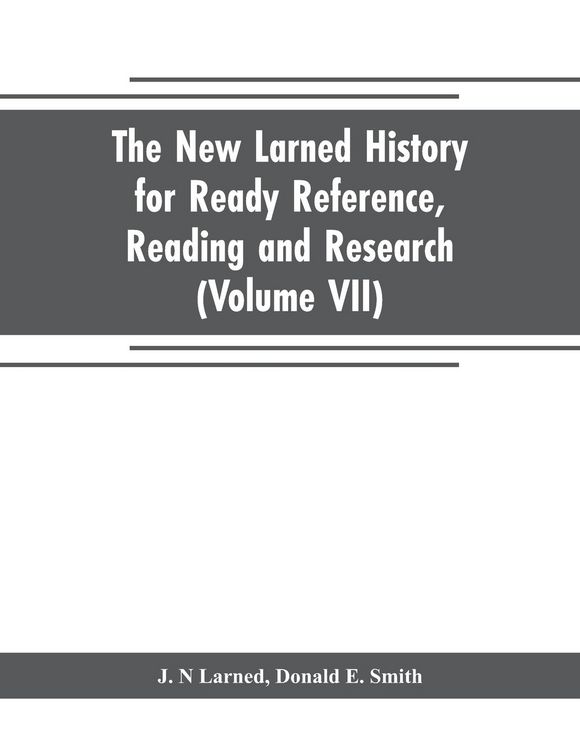 Produktbild: The new Larned History for ready reference, reading and research; the actual words of the world's best historians, biographers and specialists