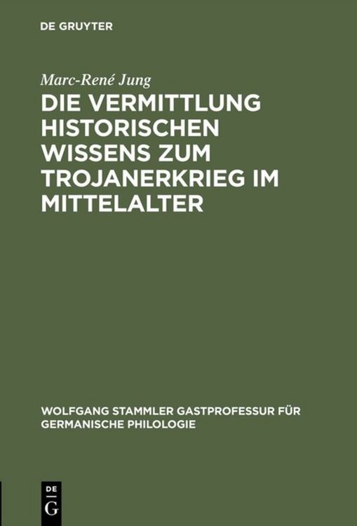 Produktbild: Die Vermittlung historischen Wissens zum Trojanerkrieg im Mittelalter