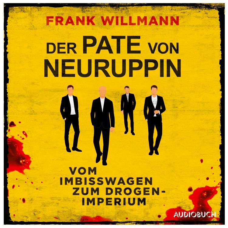 Produktbild: Der Pate von Neuruppin - Vom Imbisswagen zum Drogenimperium