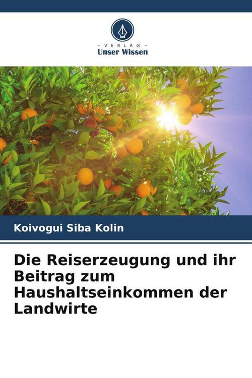 Produktbild: Die Reiserzeugung und ihr Beitrag zum Haushaltseinkommen der Landwirte