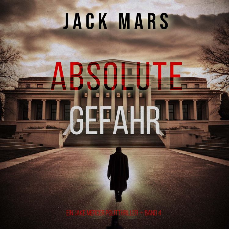 Produktbild: Absolute Gefahr (Ein Jake Mercer Politthriller &mdash; Band 4)