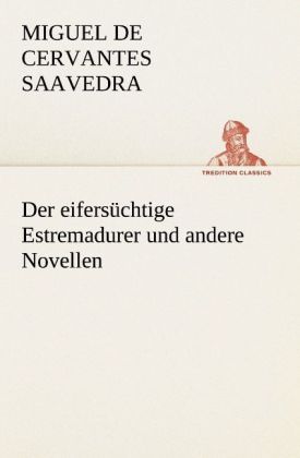 Produktbild: Der eifers&uuml;chtige Estremadurer und andere Novellen